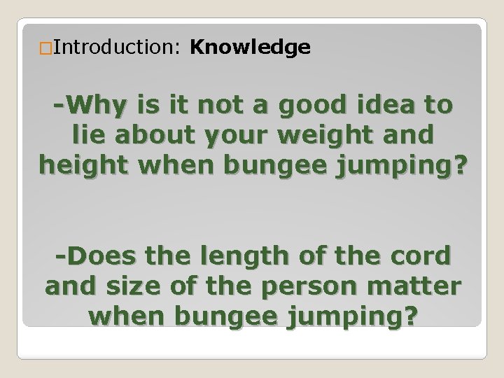 �Introduction: Knowledge -Why is it not a good idea to lie about your weight