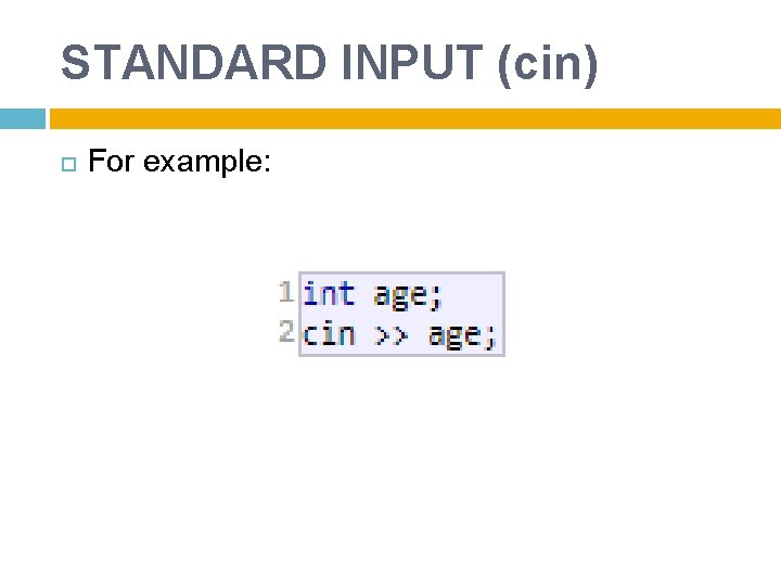 STANDARD INPUT (cin) For example: 