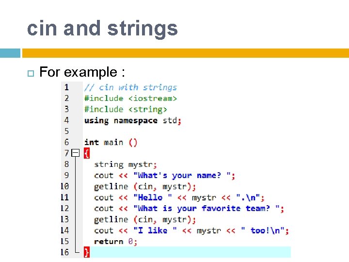 cin and strings For example : 