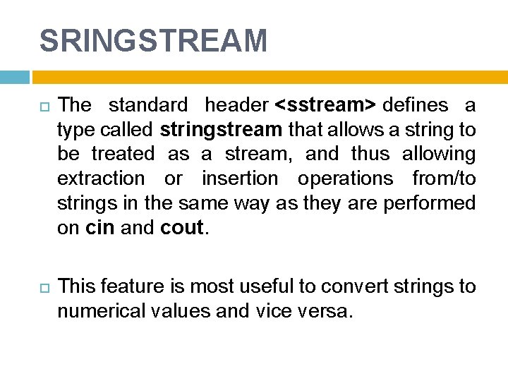 SRINGSTREAM The standard header <sstream> defines a type called stringstream that allows a string
