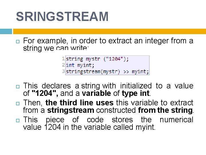 SRINGSTREAM For example, in order to extract an integer from a string we can