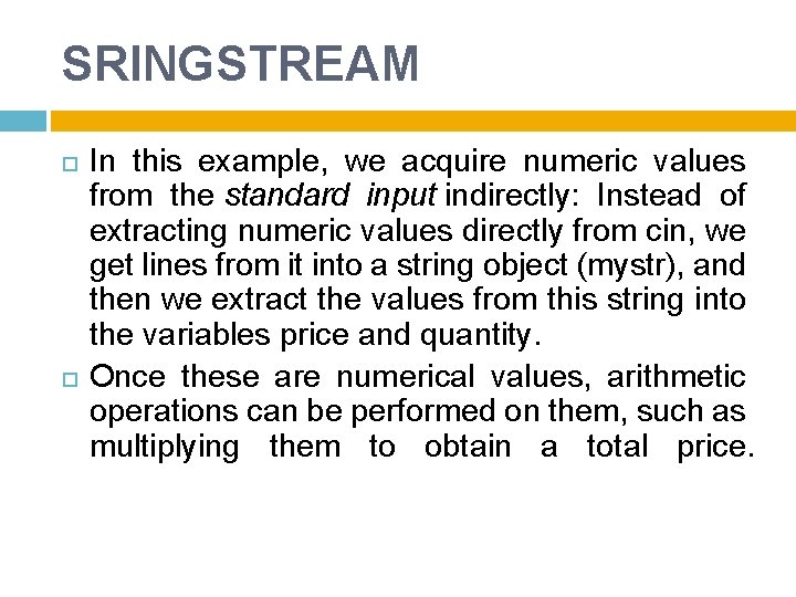 SRINGSTREAM In this example, we acquire numeric values from the standard input indirectly: Instead