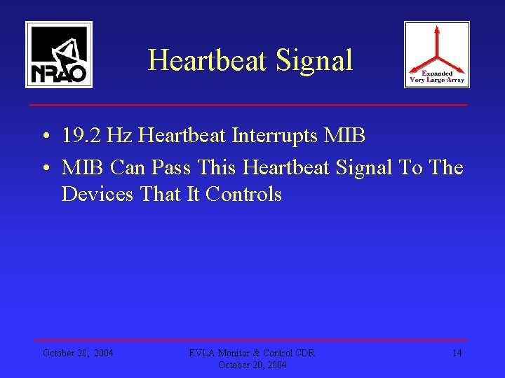 Heartbeat Signal • 19. 2 Hz Heartbeat Interrupts MIB • MIB Can Pass This