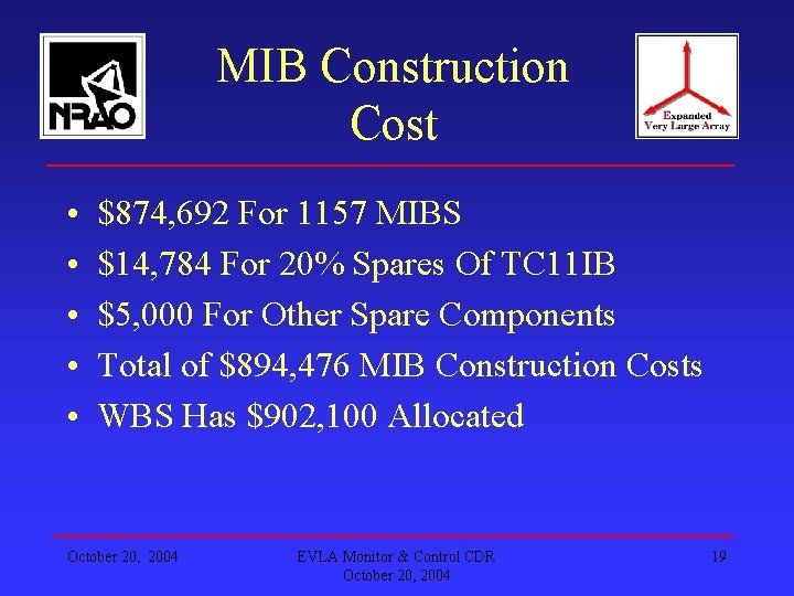 MIB Construction Cost • • • $874, 692 For 1157 MIBS $14, 784 For