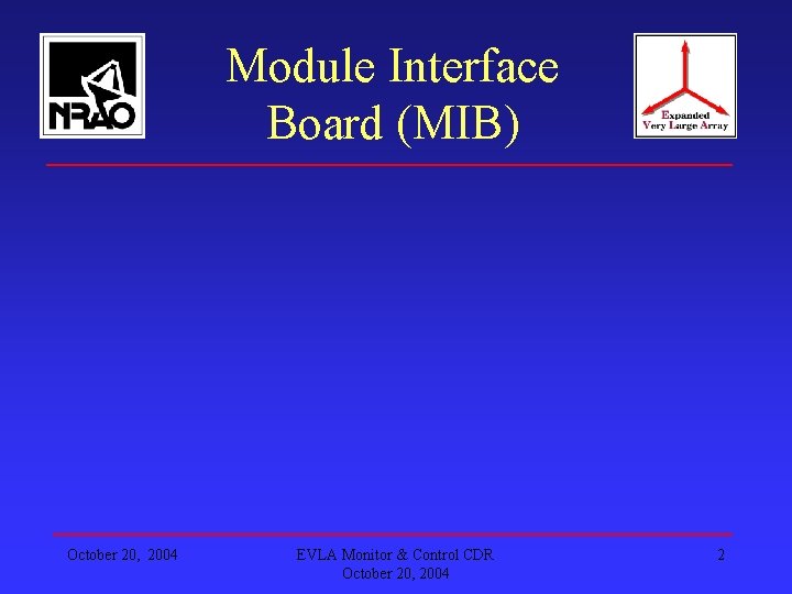 Module Interface Board (MIB) October 20, 2004 EVLA Monitor & Control CDR October 20,