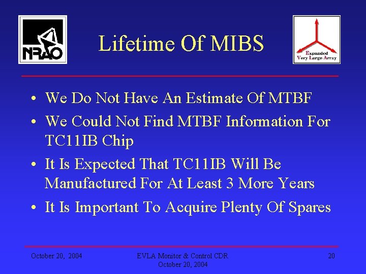 Lifetime Of MIBS • We Do Not Have An Estimate Of MTBF • We