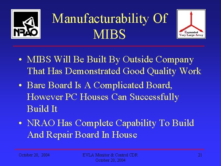 Manufacturability Of MIBS • MIBS Will Be Built By Outside Company That Has Demonstrated