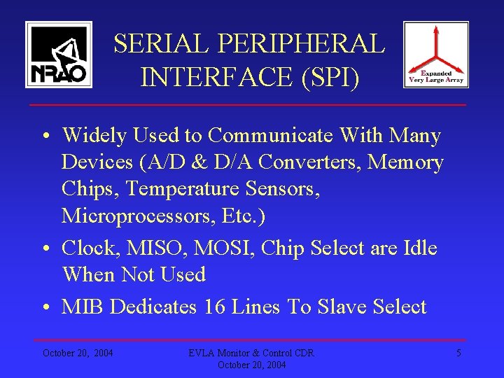 SERIAL PERIPHERAL INTERFACE (SPI) • Widely Used to Communicate With Many Devices (A/D &