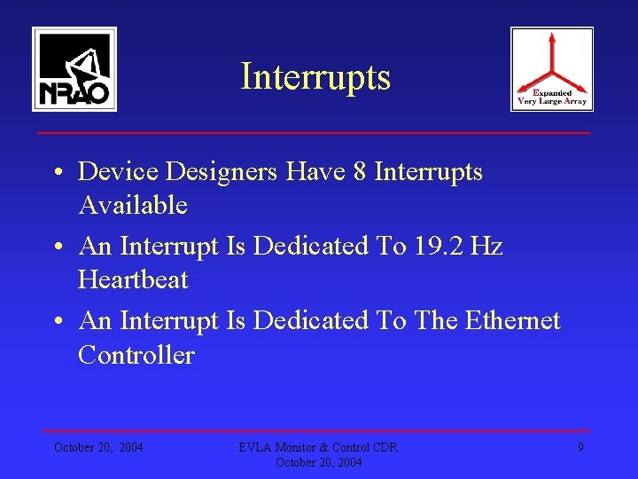 Interrupts • Device Designers Have 8 Interrupts Available • An Interrupt Is Dedicated To