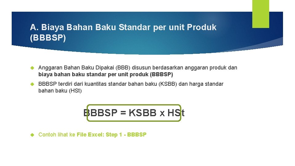 A. Biaya Bahan Baku Standar per unit Produk (BBBSP) Anggaran Bahan Baku Dipakai (BBB)