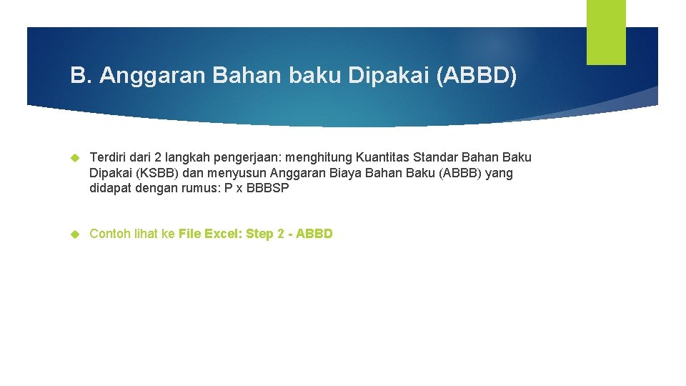 B. Anggaran Bahan baku Dipakai (ABBD) Terdiri dari 2 langkah pengerjaan: menghitung Kuantitas Standar