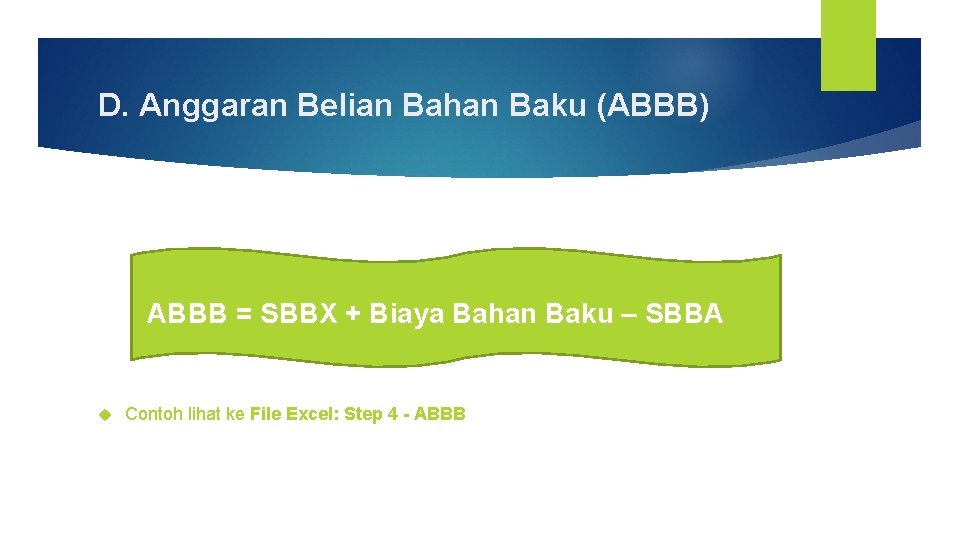 D. Anggaran Belian Bahan Baku (ABBB) ABBB = SBBX + Biaya Bahan Baku –