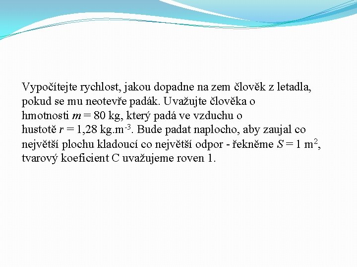 Vypočítejte rychlost, jakou dopadne na zem člověk z letadla, pokud se mu neotevře padák.