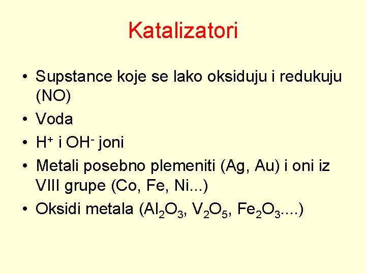 Katalizatori • Supstance koje se lako oksiduju i redukuju (NO) • Voda • H+