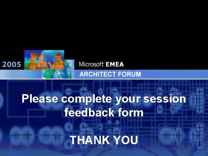 Please complete your session feedback form THANK YOU 