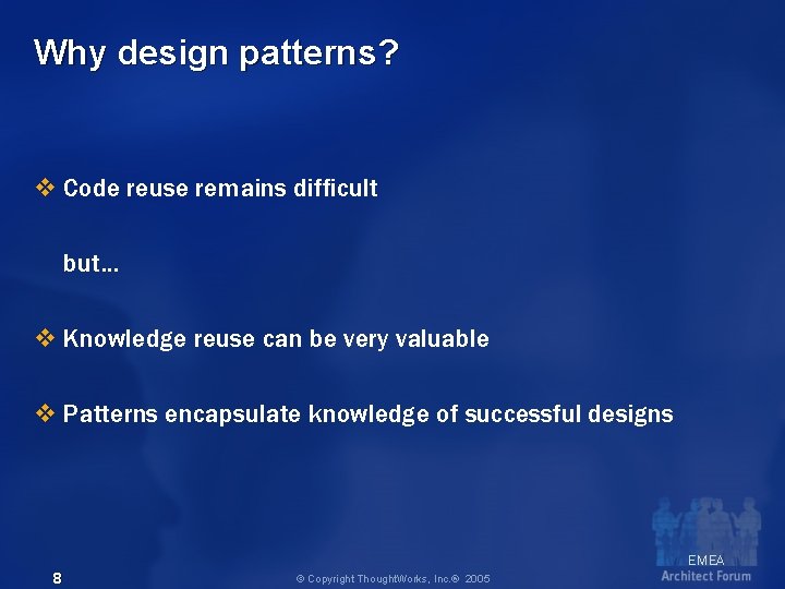 Why design patterns? v Code reuse remains difficult but… v Knowledge reuse can be