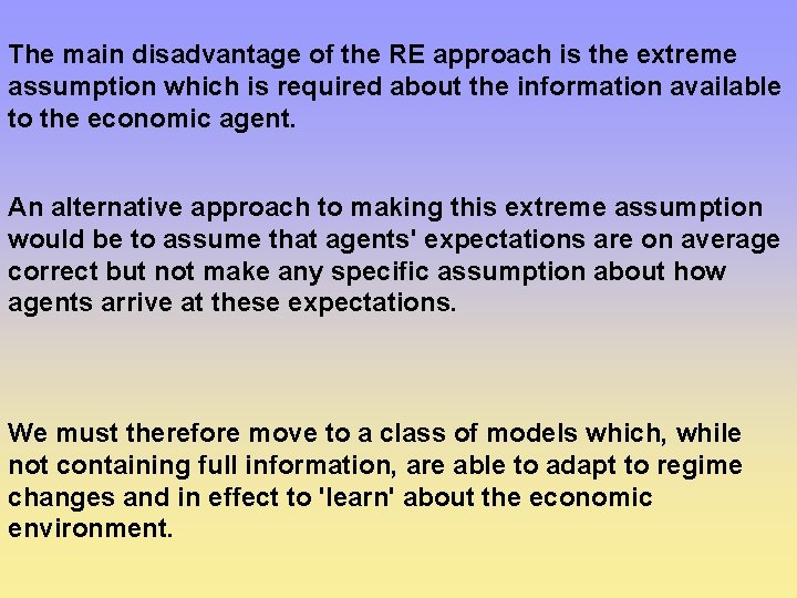 The main disadvantage of the RE approach is the extreme assumption which is required