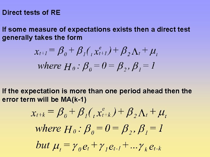 Direct tests of RE If some measure of expectations exists then a direct test