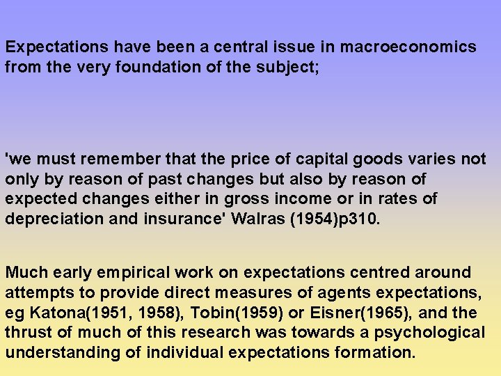 Expectations have been a central issue in macroeconomics from the very foundation of the