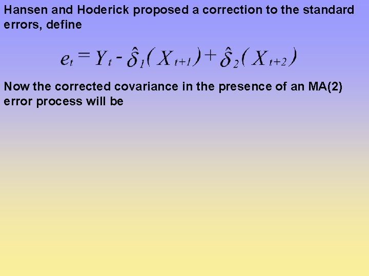 Hansen and Hoderick proposed a correction to the standard errors, define Now the corrected