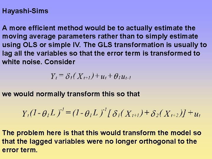 Hayashi-Sims A more efficient method would be to actually estimate the moving average parameters