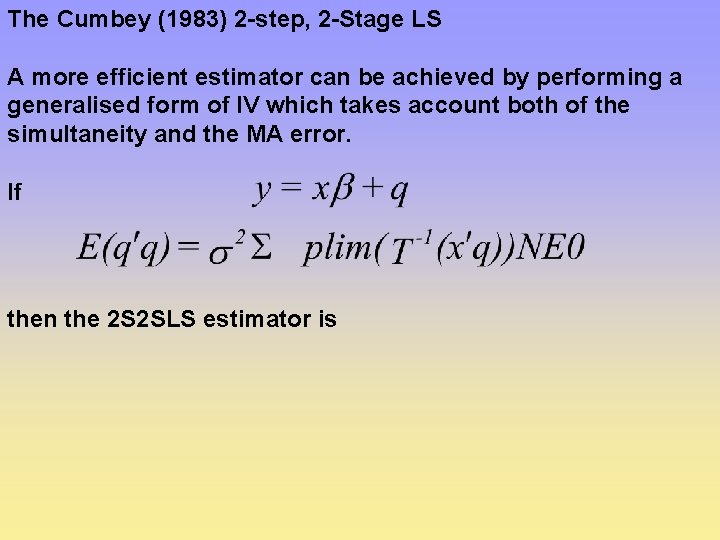 The Cumbey (1983) 2 -step, 2 -Stage LS A more efficient estimator can be