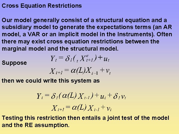 Cross Equation Restrictions Our model generally consist of a structural equation and a subsidiary