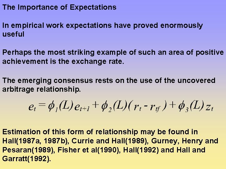 The Importance of Expectations In empirical work expectations have proved enormously useful Perhaps the
