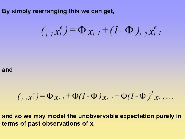 By simply rearranging this we can get, and so we may model the unobservable
