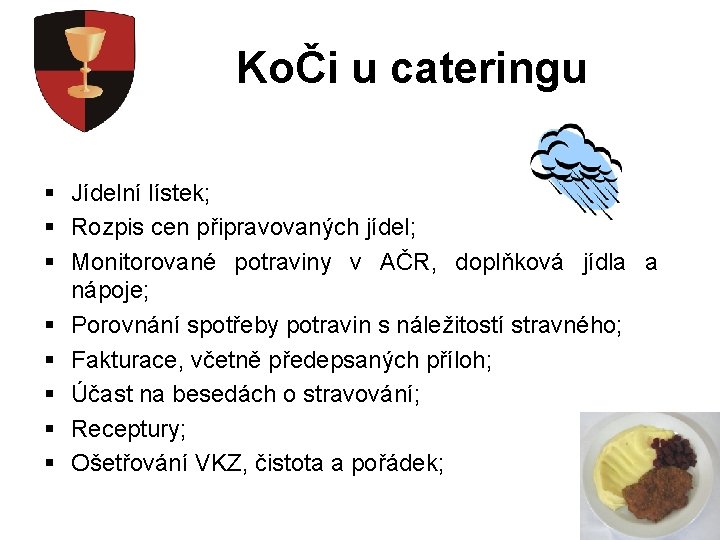 KoČi u cateringu § Jídelní lístek; § Rozpis cen připravovaných jídel; § Monitorované potraviny