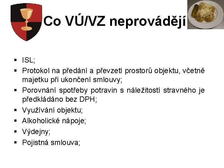 Co VÚ/VZ neprovádějí § ISL; § Protokol na předání a převzetí prostorů objektu, včetně