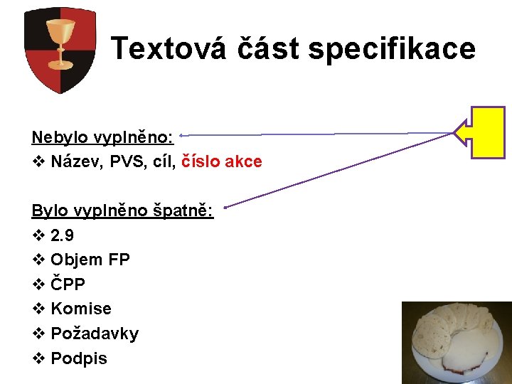 Textová část specifikace Nebylo vyplněno: v Název, PVS, cíl, číslo akce Bylo vyplněno špatně: