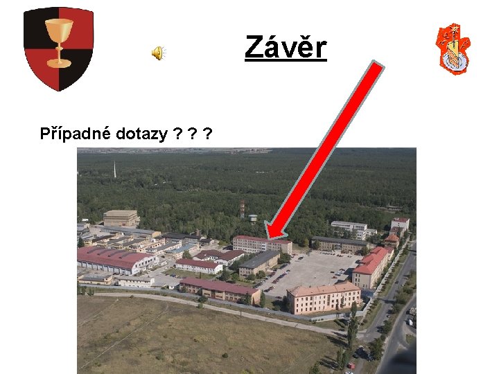 Závěr Případné dotazy ? ? ? 