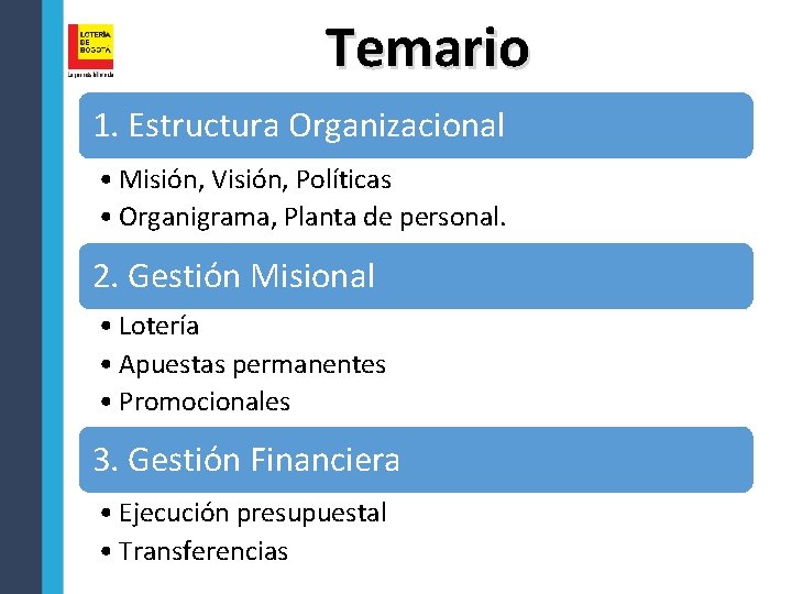 Temario 1. Estructura Organizacional • Misión, Visión, Políticas • Organigrama, Planta de personal. 2.