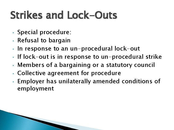 Strikes and Lock-Outs • • Special procedure: Refusal to bargain In response to an