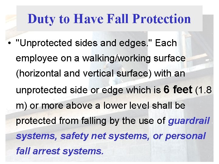 Duty to Have Fall Protection • "Unprotected sides and edges. " Each employee on