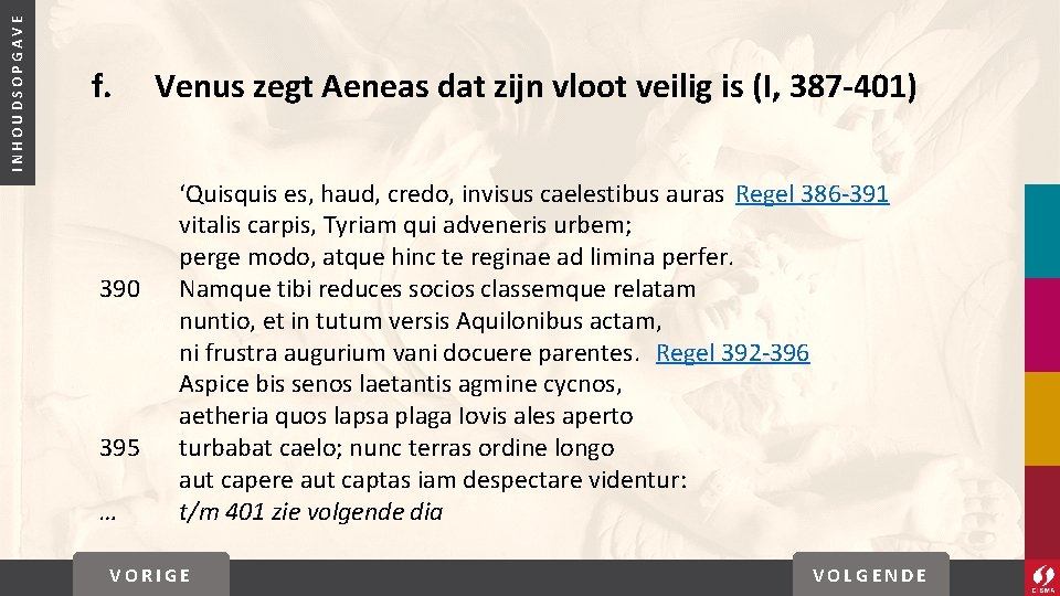 INHOUDSOPGAVE f. 390 395 … Venus zegt Aeneas dat zijn vloot veilig is (I,