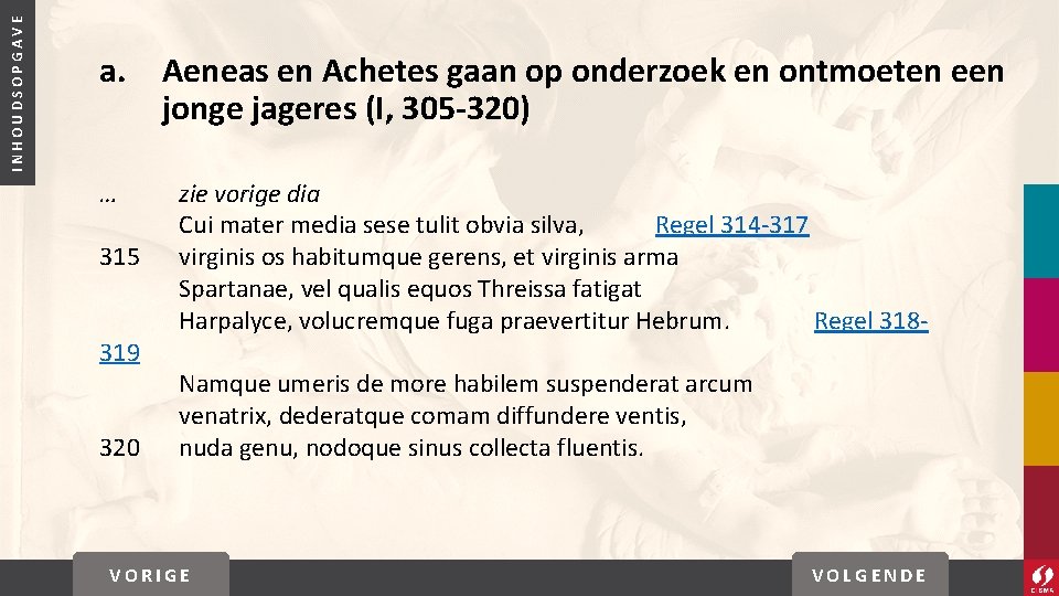 INHOUDSOPGAVE a. … 315 319 320 Aeneas en Achetes gaan op onderzoek en ontmoeten