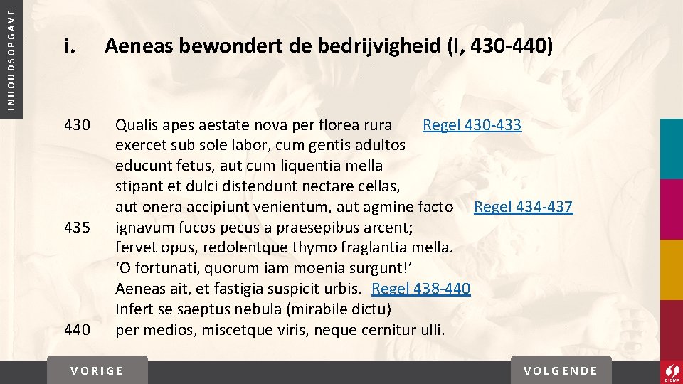 INHOUDSOPGAVE i. 430 435 440 Aeneas bewondert de bedrijvigheid (I, 430 -440) Qualis apes