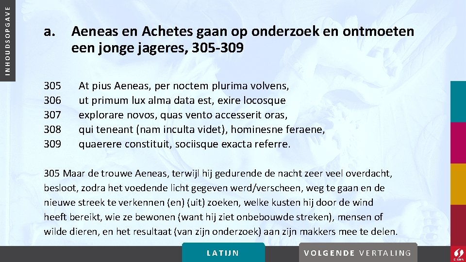 INHOUDSOPGAVE a. 305 306 307 308 309 Aeneas en Achetes gaan op onderzoek en