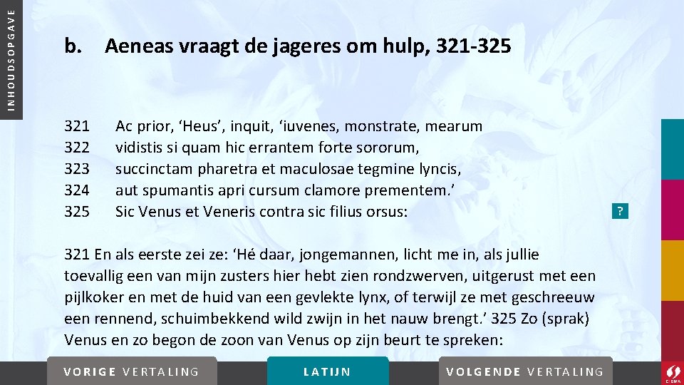 INHOUDSOPGAVE b. Aeneas vraagt de jageres om hulp, 321 -325 321 322 323 324