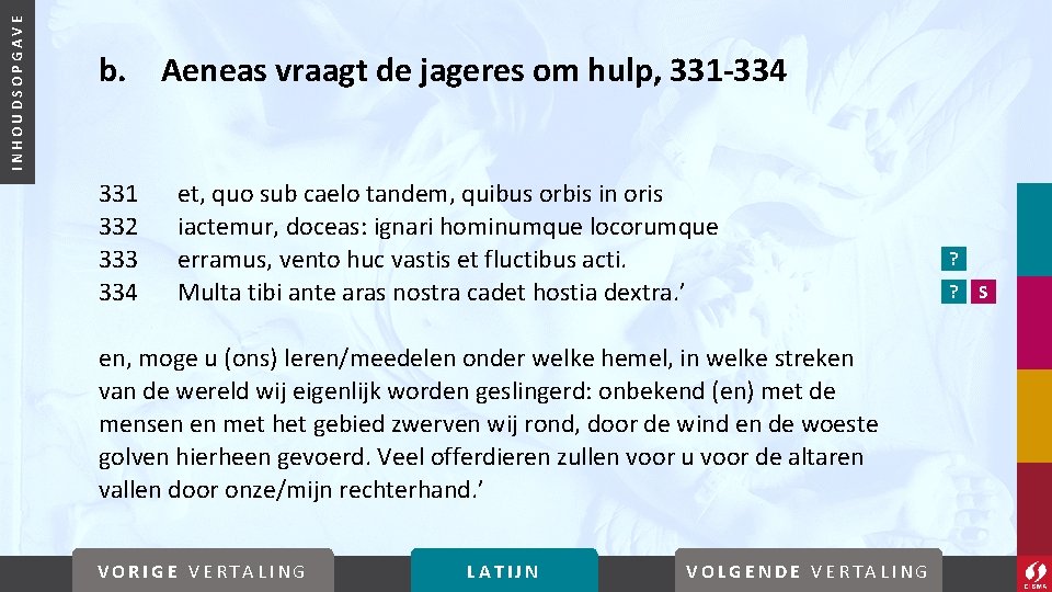 INHOUDSOPGAVE b. Aeneas vraagt de jageres om hulp, 331 -334 331 332 333 334