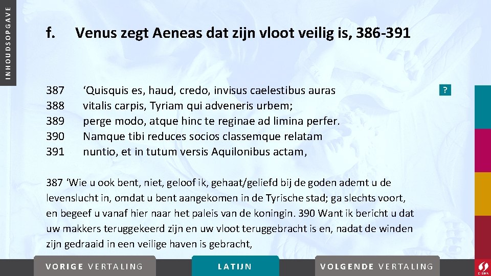 INHOUDSOPGAVE f. 387 388 389 390 391 Venus zegt Aeneas dat zijn vloot veilig