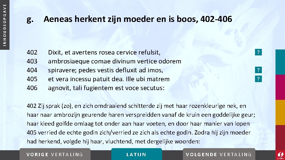 INHOUDSOPGAVE g. 402 403 404 405 406 Aeneas herkent zijn moeder en is boos,