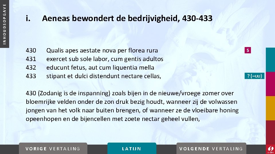 INHOUDSOPGAVE i. 430 431 432 433 Aeneas bewondert de bedrijvigheid, 430 -433 Qualis apes