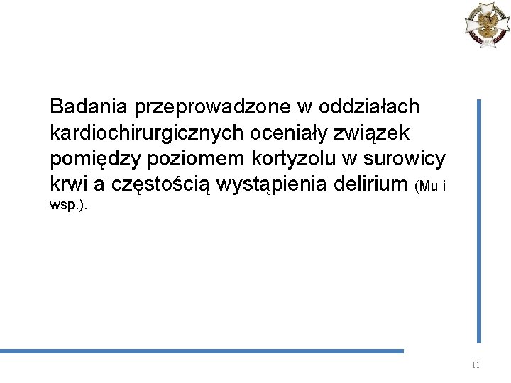 Badania przeprowadzone w oddziałach kardiochirurgicznych oceniały związek pomiędzy poziomem kortyzolu w surowicy krwi a