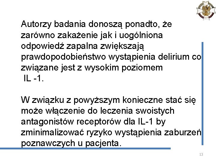 Autorzy badania donoszą ponadto, że zarówno zakażenie jak i uogólniona odpowiedź zapalna zwiększają prawdopodobieństwo