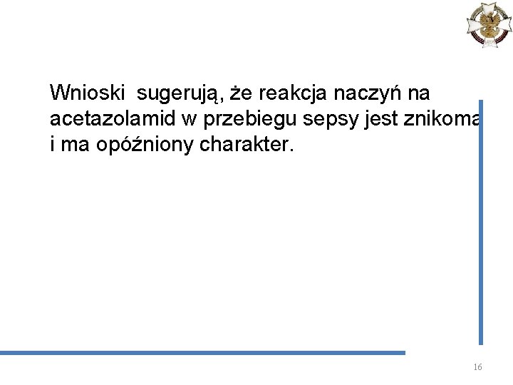 Wnioski sugerują, że reakcja naczyń na acetazolamid w przebiegu sepsy jest znikoma i ma