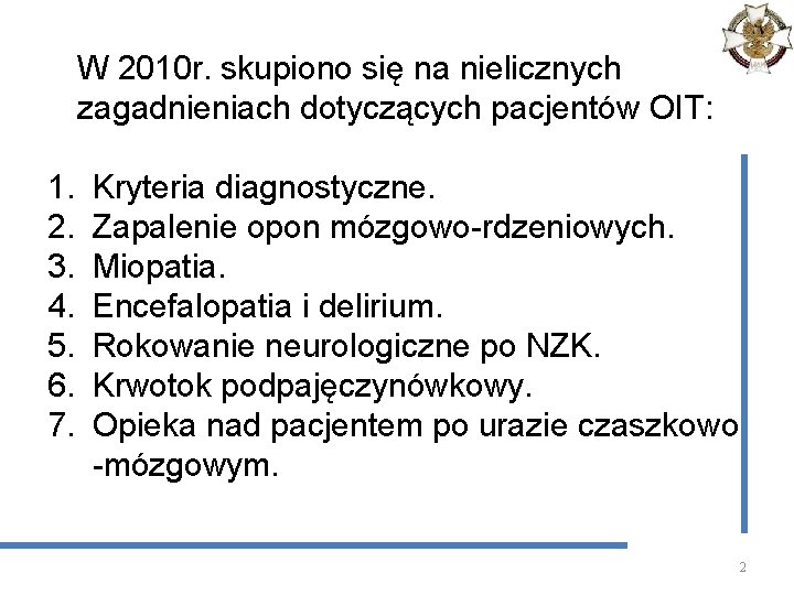 W 2010 r. skupiono się na nielicznych zagadnieniach dotyczących pacjentów OIT: 1. 2. 3.