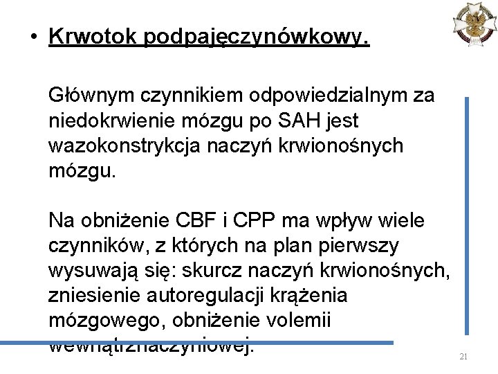  • Krwotok podpajęczynówkowy. Głównym czynnikiem odpowiedzialnym za niedokrwienie mózgu po SAH jest wazokonstrykcja